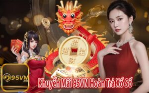 Khuyến Mãi 95VN Hoàn Trả Xổ Số 