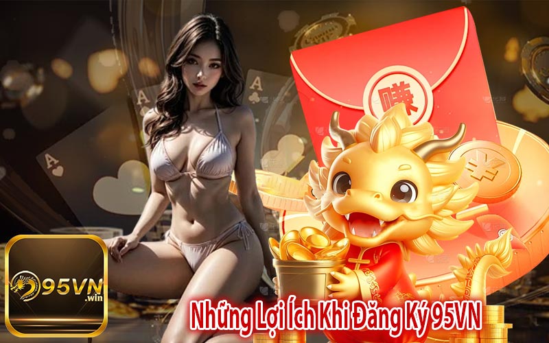 Những Lợi Ích Khi Đăng Ký 95VN