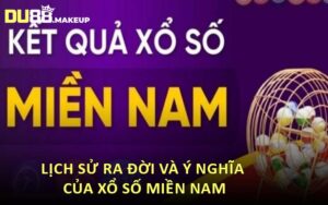 Lịch Sử Ra Đời Và Ý Nghĩa Của Xổ Số Miền Nam